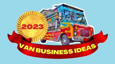 Van Business Ideas - How To Make Money With a Van in 2023