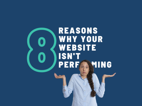 8 Reasons Why Your Website Isn't Performing